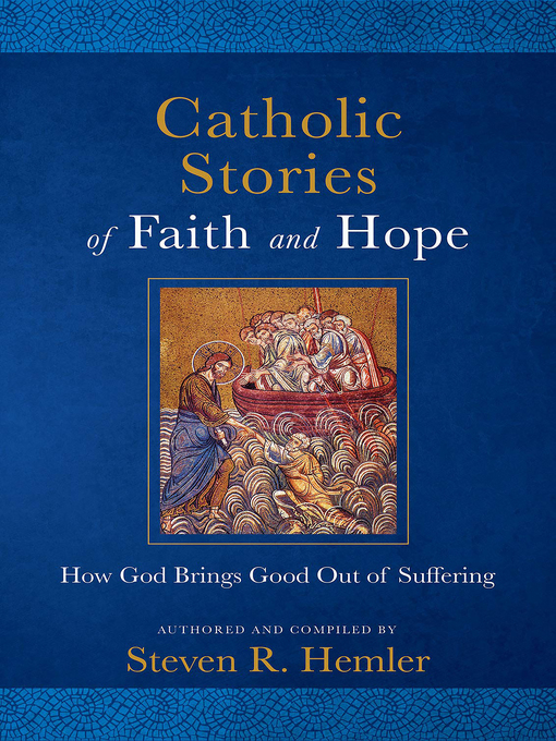 Title details for Catholic Stories of Faith and Hope by Steven R. Hemler - Available